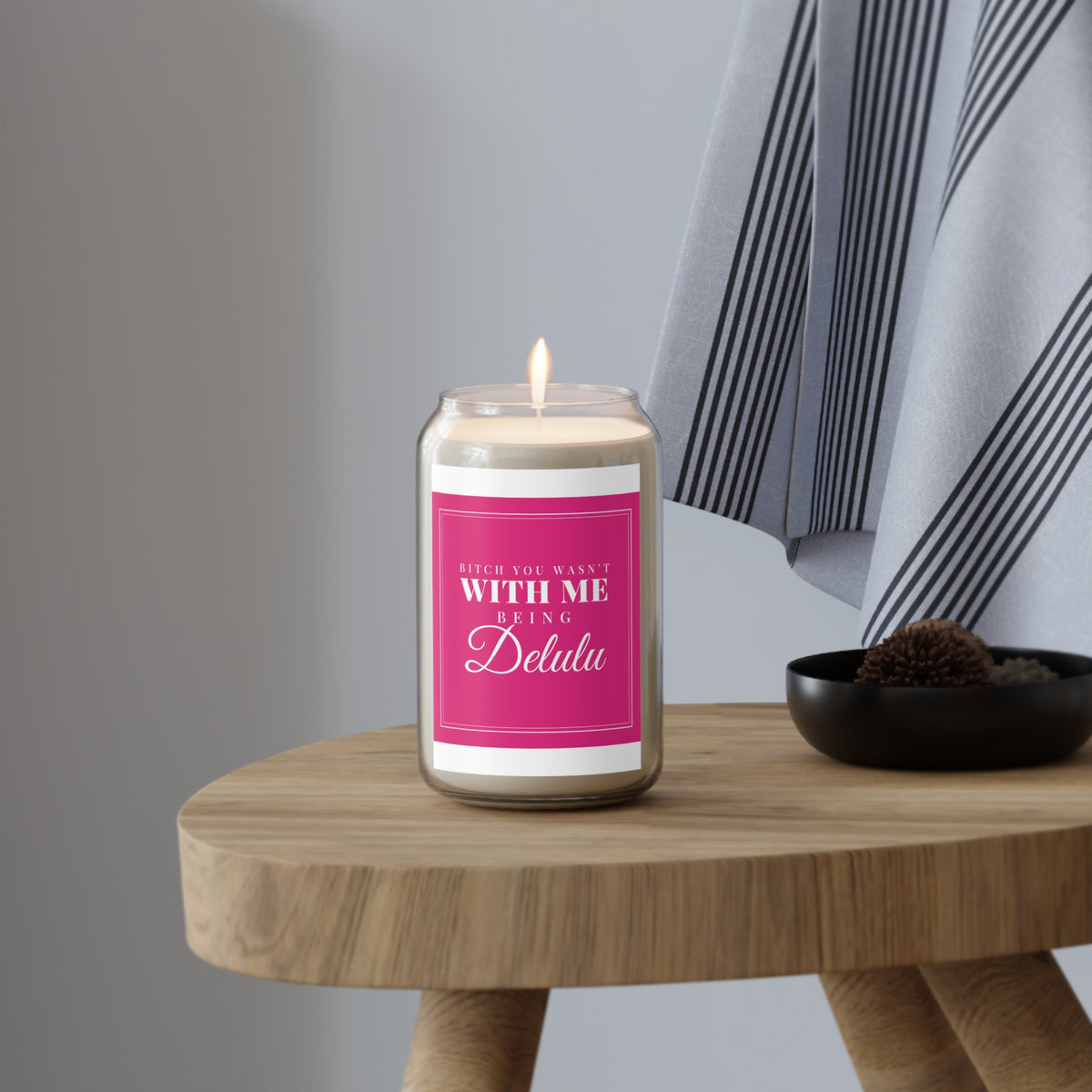 Scented Soy Candle — "Bitch You Wasn't With Me Being Delulu" Pink Decorative Jar