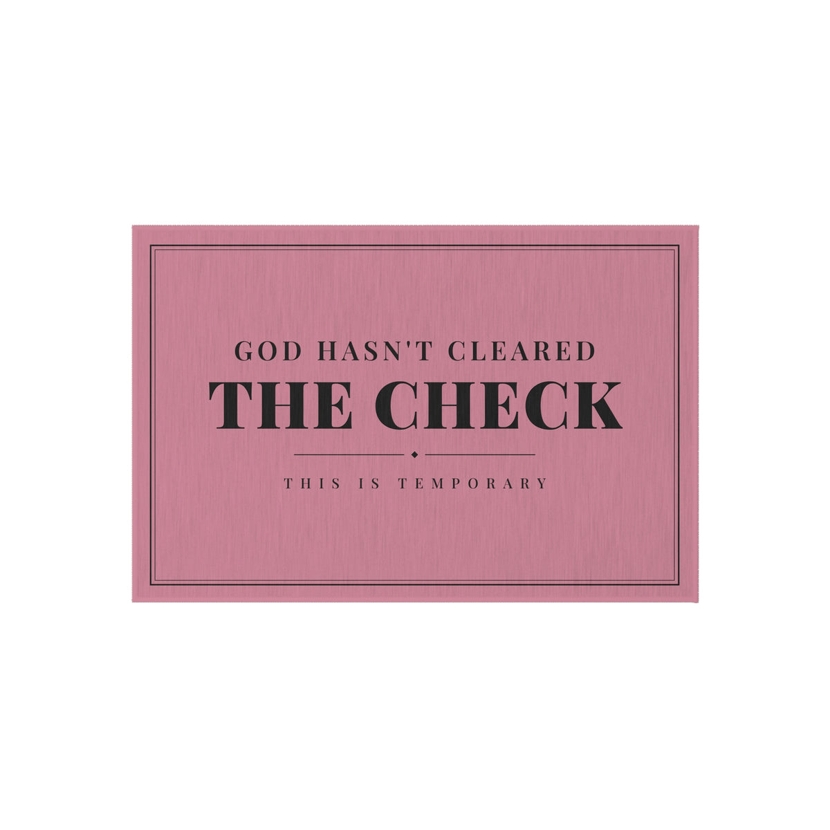 Outdoor Rug — Pink 'God Hasn't Cleared The Check' Doormat (Temporary Message)