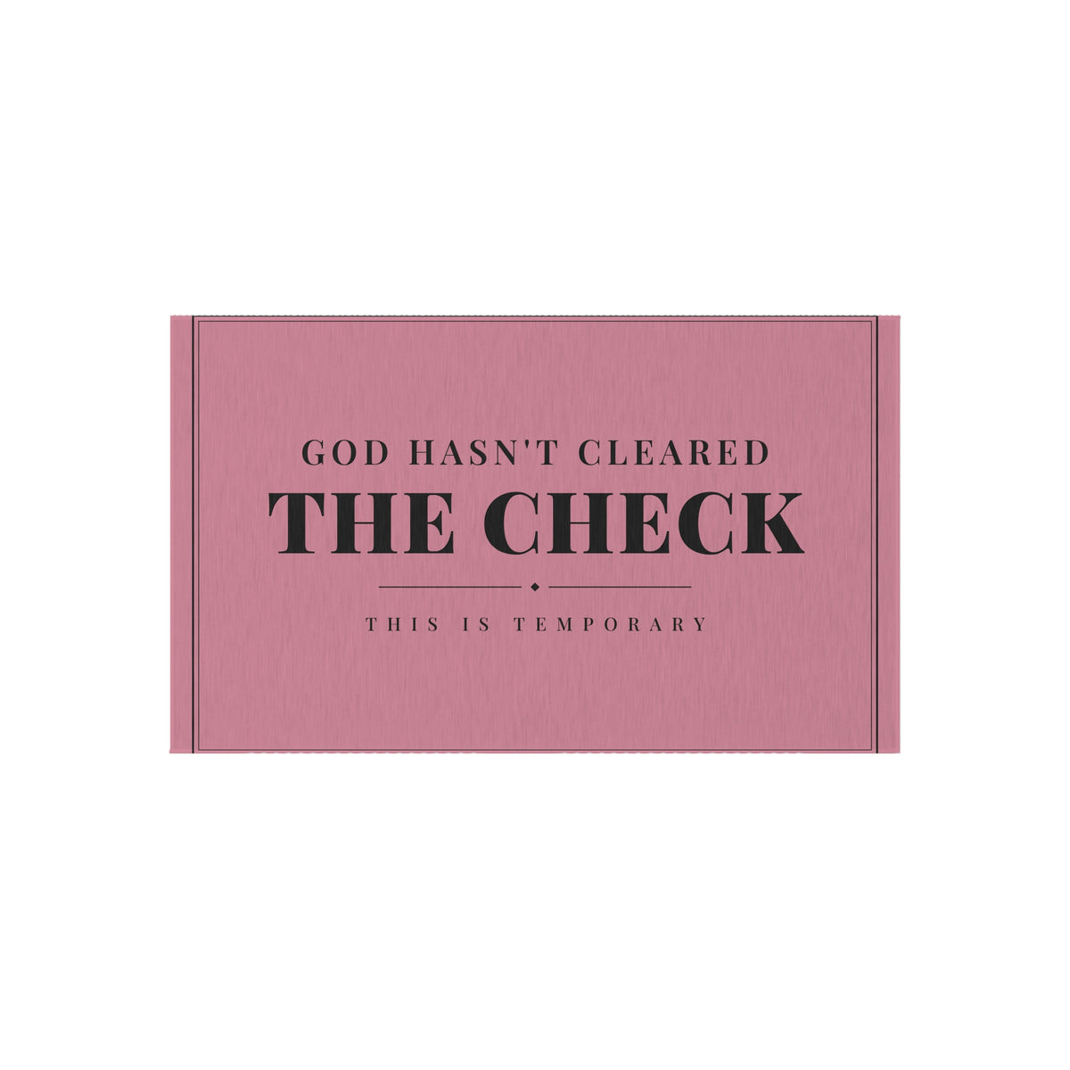 Outdoor Rug — Pink 'God Hasn't Cleared The Check' Doormat (Temporary Message)